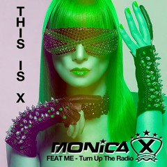 MONICA X FEAT ME - Turn Up The Radio (Radio Edit)