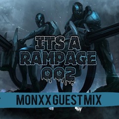 IT'S A RAMPAGE 002 (GUEST MIX: MONXX)