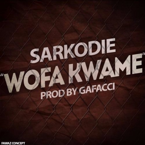 Sarkodie - Wofa Kwame