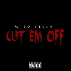 Wild Yella - Cut Em Off