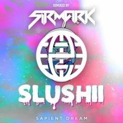 Slushii - Sapient Dream (SirMark's "Sirmix") [Electrostep Network EXCLUSIVE]