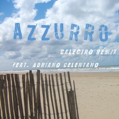 Azzurro (Calectro Bootleg Mix) feat. Adriano Celentano