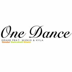One Dance - Drake Ft Wizkid & Kyla (Dj Gindor Dancehall Remix)