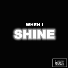 When I Shine Ft. Camille Selah (Prod. by Chi Lee)