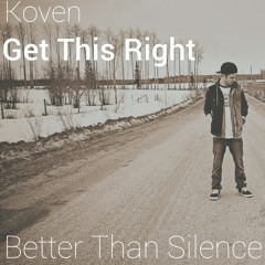Koven - Get This Right (Better Than Silence Remix)
