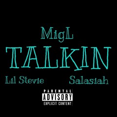 MigL - Talkin Ft. Lil Stevie & Salasiah