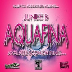 "AQUAFINA" BY JUNIEE B OF HAZEY FAM