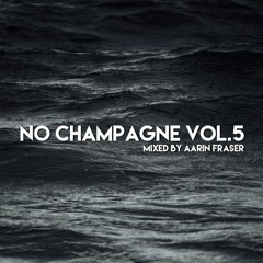 Aarin Fraser - No Champagne Vol.5