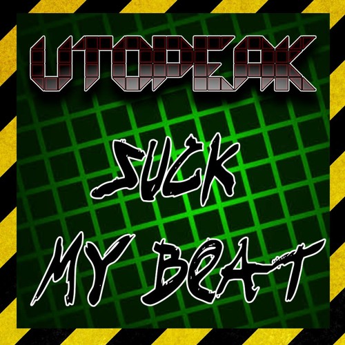 Suck My Beat - Utopeak - Hardtek Mix ★★★Free Download★★★