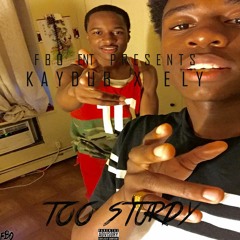 Kay Dub x Ely - Too Sturdy