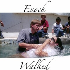 Enoch Walked