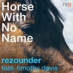 Horse With No Name - Rezounder feat. Timothy Davis