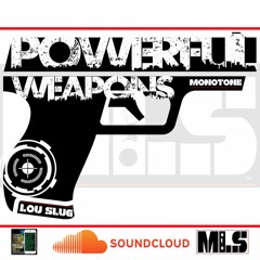 Powerful Weapons (Code Name- Avatar) - MLS - Monotone & Lou Slug