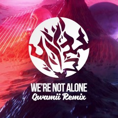 Virtual Riot - We're Not Alone (Qwamii Remix)