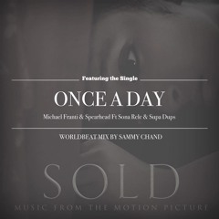 ONCE A DAY - Michael Franti & Spearhead ft Sona Rele & Supa Dups.  Worldbeat Mix by Sammy Chand
