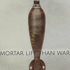 Mortar Life Than War