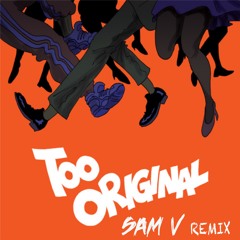 Major Lazer - Too Original (Sam V Remix)