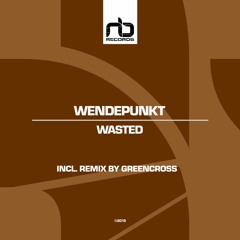 Wendepunkt - Wasted (Greencross Remix)
