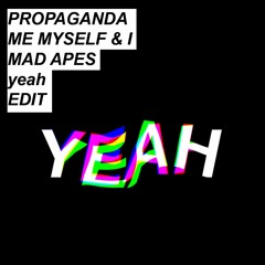 Propaganda X Me Myself & I (MadApes YEAH FLIP)