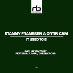 Stanny Franssen & Ortin Cam - It Used To B (Petter B Remix)