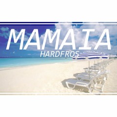 Hardfros - Mamaia(Original mix)