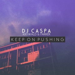 Dj Caspa+ Krywald&Farrer Keep On Pushin..Free DL