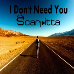 Scarpitta - I Don't Need You