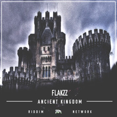 Flakzz - Ancient Kingdom (Riddim Network Exclusive) Free Download