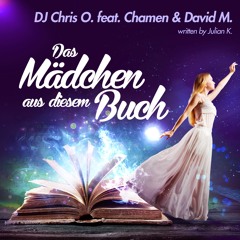 DJ Chris O. feat. Chamen & David M. - Das Mädchen aus diesem Buch (written by Julian K.)