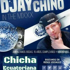 Chicha Ecuatoriana Mix ((Djay Chino In The Mixxx))