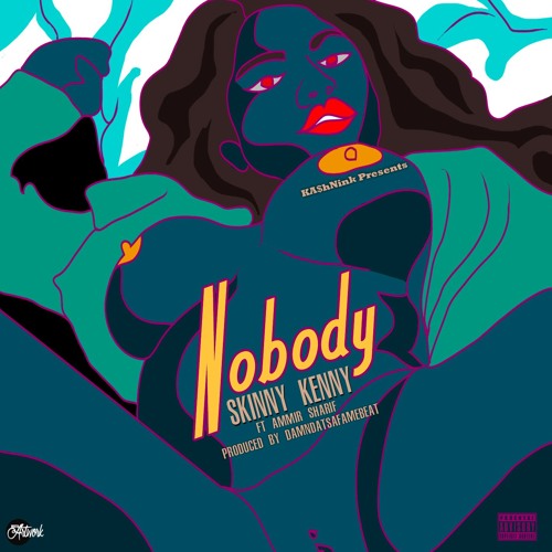 Skinny Kenny- NOBODY Ft. Ammir Sharif