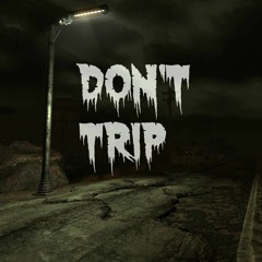 Don't Trip