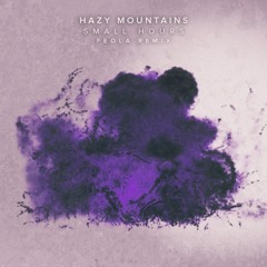 Hazy Mountains - Small Hours (Feola Remix)