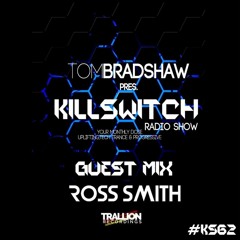 Tom Bradshaw pres. Killswitch 62, Guest Mix: Ross Smith  [June 2016]