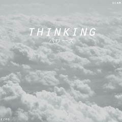 ezro ft. scam - thinking [prod. by scam]