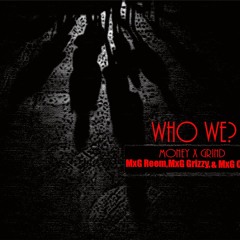 Who We Ft MxG Grizzy, MxG Clea