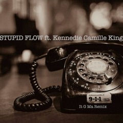 Stupid Flow ft. Kennedie Camille King (It G Ma Remix)