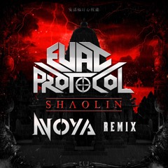 Evac Protocol- Shaolin [ Hijacked By Noya] [Free Download]