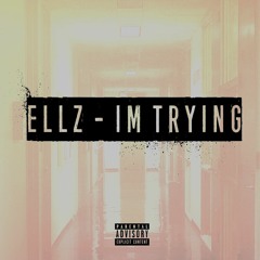 Ellz - Im Trying (Audio) NEW 2016