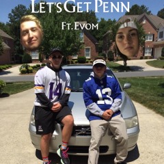 Let's Get Penn Ft. Evom