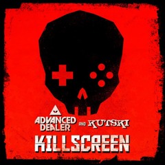 Advanced Dealer & Kutski - Killscreen [Traxtorm] {2016}