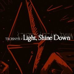 Light, Shine Down