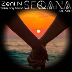 Zeni N - Take My Hand (SEQANA Remix)