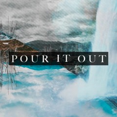 Pour It Out