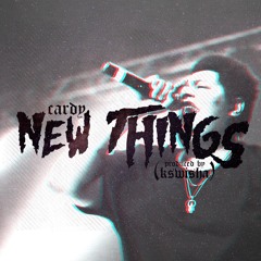 New Things (Prod By. K swisha)