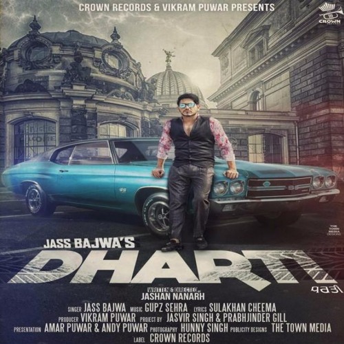 DHARTI -- JASS BAJWA -- FULL SONG -- FEAT GUPZ SEHRA -- NEW PUNJABI SONG 2016 --