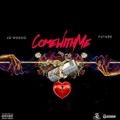 Jo Rodeo X Future - Come With Me (Prod By Nard & B)
