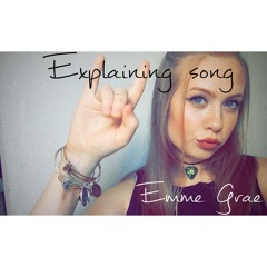 Explaining song - Emme Grae (original)