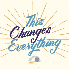 This Changes Everything - Spoken Word