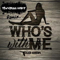 Flo Rida - Who's With Me ( Thomas Vent RMX ) **FREE DOWNLOAD**